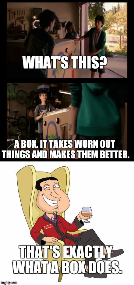 WHAT'S THIS? A BOX. IT TAKES WORN OUT THINGS AND MAKES THEM BETTER. THAT'S EXACTLY WHAT A BOX DOES. | image tagged in memes,cartoon week,energizer box,family guy quagmire | made w/ Imgflip meme maker