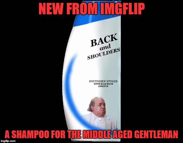 warning may cause nostril failure, spontaneous toe growth, leprechauns, a desire to carve vikings out of turnips,... | NEW FROM IMGFLIP; A SHAMPOO FOR THE MIDDLE AGED GENTLEMAN | image tagged in shampoo for the bald,it may not be real poo but its a real sham | made w/ Imgflip meme maker