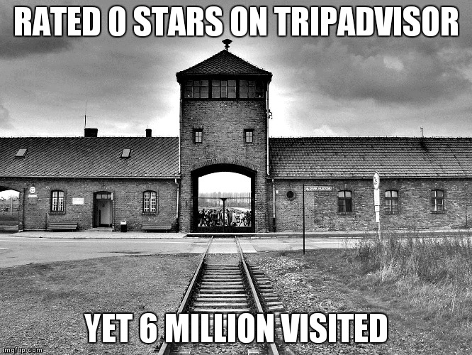 RATED 0 STARS ON TRIPADVISOR; YET 6 MILLION VISITED | image tagged in meme | made w/ Imgflip meme maker