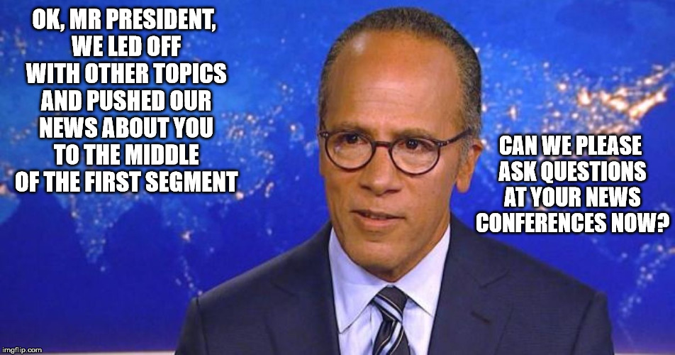 They're getting the message | OK, MR PRESIDENT, WE LED OFF WITH OTHER TOPICS AND PUSHED OUR NEWS ABOUT YOU TO THE MIDDLE OF THE FIRST SEGMENT; CAN WE PLEASE ASK QUESTIONS AT YOUR NEWS CONFERENCES NOW? | image tagged in lester hold,nbc news | made w/ Imgflip meme maker