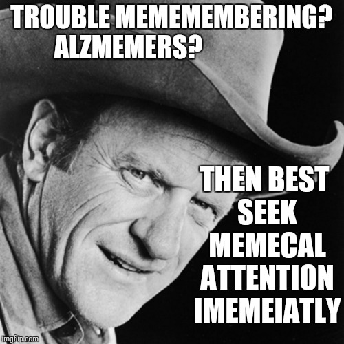 TROUBLE MEMEMEMBERING? ALZMEMERS? THEN BEST SEEK MEMECAL ATTENTION IMEMEIATLY | made w/ Imgflip meme maker