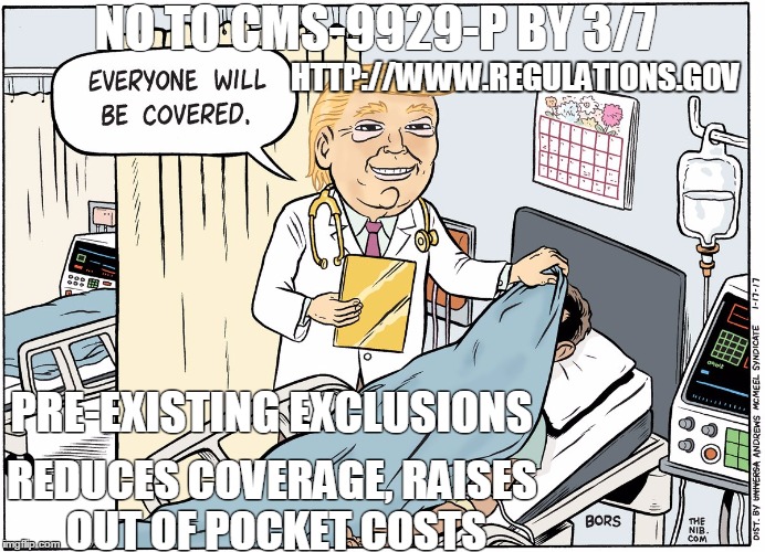 NO TO CMS-9929-P BY 3/7; HTTP://WWW.REGULATIONS.GOV; PRE-EXISTING EXCLUSIONS; REDUCES COVERAGE, RAISES OUT OF POCKET COSTS | made w/ Imgflip meme maker