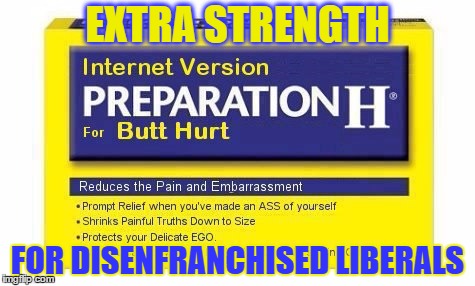 Butt Hurt Cream | EXTRA STRENGTH; FOR DISENFRANCHISED LIBERALS | image tagged in funny,meme,wmp,butt hurt,liberals | made w/ Imgflip meme maker