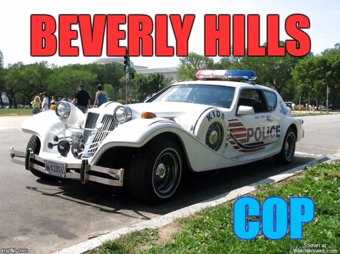 Life in the Rich Lane | BEVERLY HILLS; COP | image tagged in funny memes,wmp,beverly hills | made w/ Imgflip meme maker