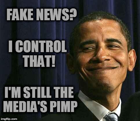 obama smug face | FAKE NEWS? I CONTROL THAT! I'M STILL THE MEDIA'S PIMP | image tagged in obama smug face | made w/ Imgflip meme maker