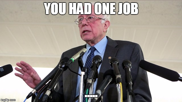 YOU HAD ONE JOB; ..... | made w/ Imgflip meme maker