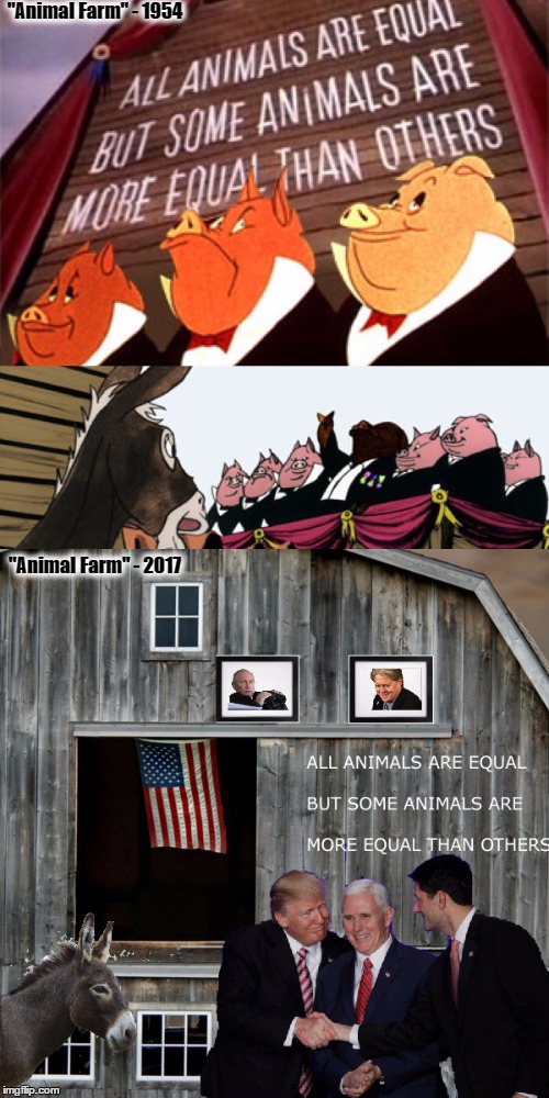 "Animal Farm" Comparison Then and Today | "Animal Farm" - 1954; "Animal Farm" - 2017 | image tagged in resist,donald trump,animal farm,democracy,fascism,george orwell | made w/ Imgflip meme maker