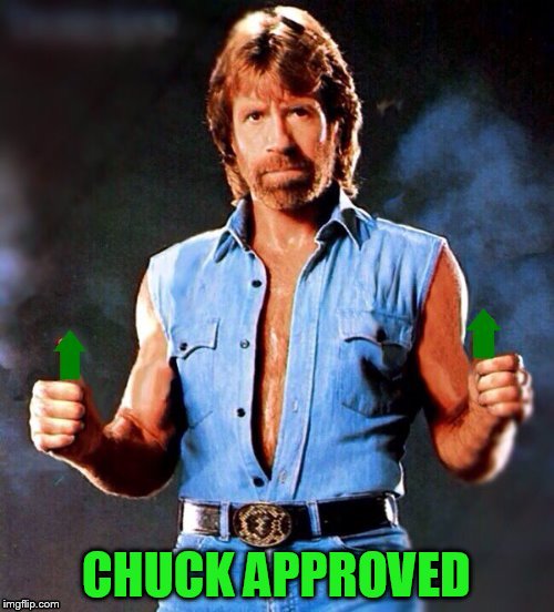 CHUCK APPROVED | made w/ Imgflip meme maker