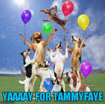 YAAAAY FOR TAMMYFAYE | made w/ Imgflip meme maker