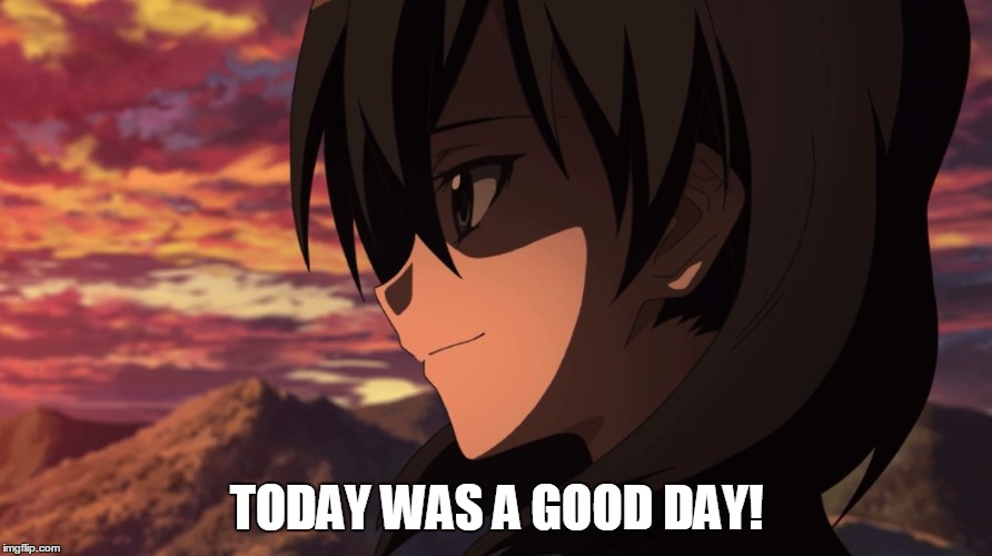 Kurome, Today was a Good Day! | TODAY WAS A GOOD DAY! | image tagged in today was a good day,anime,animememe,akame ga kill,anime meme | made w/ Imgflip meme maker