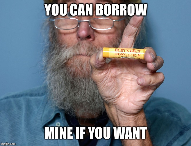 YOU CAN BORROW MINE IF YOU WANT | made w/ Imgflip meme maker