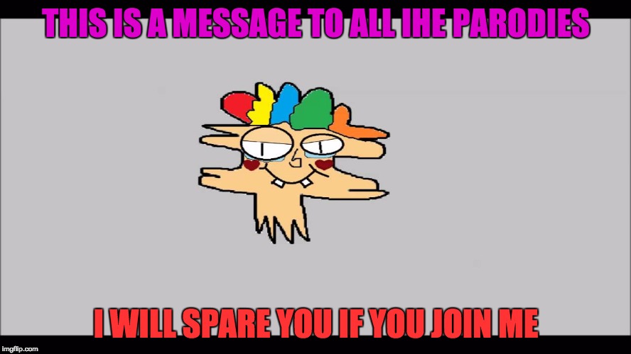Become a Widely, and rule the world, or be destroyed | THIS IS A MESSAGE TO ALL IHE PARODIES; I WILL SPARE YOU IF YOU JOIN ME | image tagged in i widely love everything,myrianwaffleev,i hate everything,ihe,ihe parody,apocalypse | made w/ Imgflip meme maker