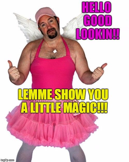 Gimme Some Magic Boy | HELLO GOOD LOOKIN!! LEMME SHOW YOU A LITTLE MAGIC!!! | image tagged in fairy,pretty girl,funny memes,jokes,pink,guy | made w/ Imgflip meme maker