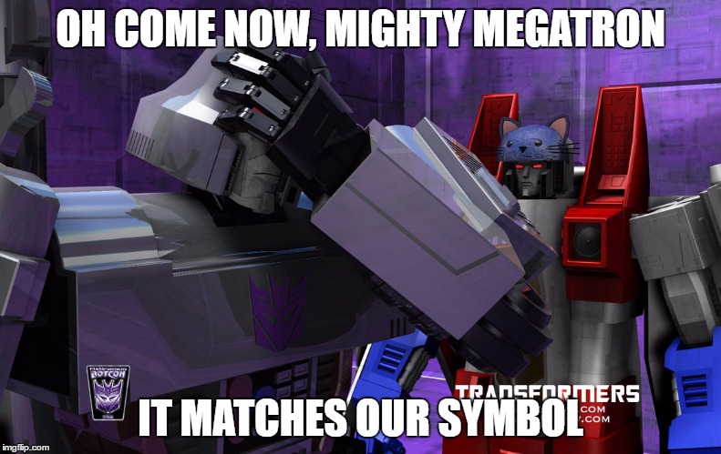 Starscream's Hat | OH COME NOW, MIGHTY MEGATRON; IT MATCHES OUR SYMBOL | image tagged in transformers,facepalm | made w/ Imgflip meme maker