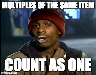 Y'all Got Any More Of That Meme | MULTIPLES OF THE SAME ITEM COUNT AS ONE | image tagged in memes,yall got any more of | made w/ Imgflip meme maker