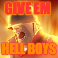Tf2 uber | GIVE EM HELL BOYS | image tagged in tf2 uber | made w/ Imgflip meme maker