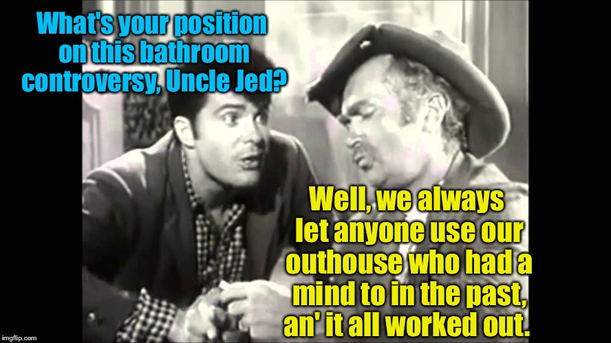 The Beverly Hillbillies on transgender outhouses | What's your position on this bathroom controversy, Uncle Jed? Well, we always let anyone use our outhouse who had a mind to in the past, an' it all worked out. | image tagged in memes,jethro,jed,outhouse,transgender,funny | made w/ Imgflip meme maker