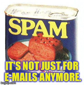 Served on the finest, broken cruise ships the world over! | IT'S NOT JUST FOR E-MAILS ANYMORE. | image tagged in memes,spam,cruise ships,break down,e-mail,funny | made w/ Imgflip meme maker