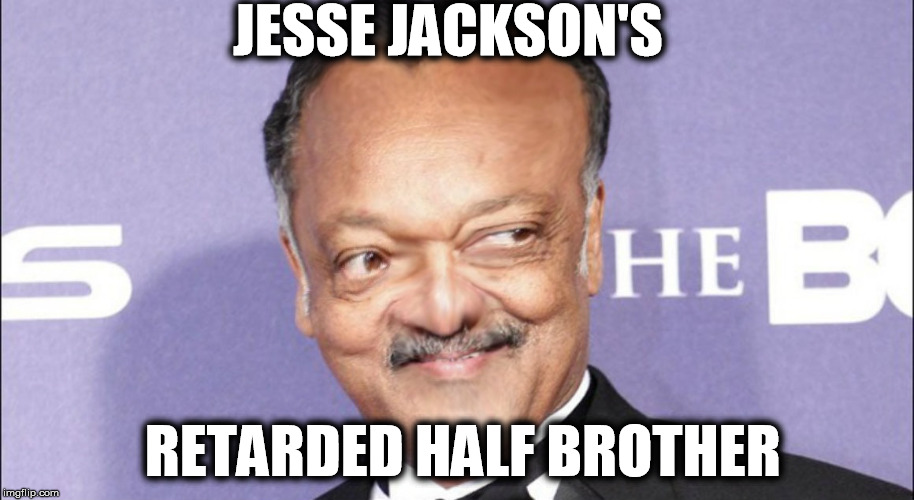 JESSE JACKSON'S; RETARDED HALF BROTHER | image tagged in rev retard | made w/ Imgflip meme maker