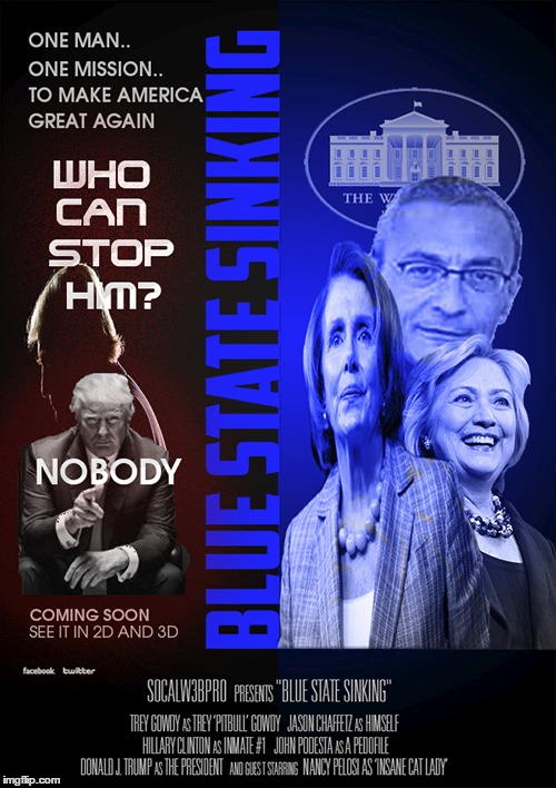 Blue State Sinking | image tagged in movie poster,president trump,clinton,john podesta,gabfam,getongab | made w/ Imgflip meme maker
