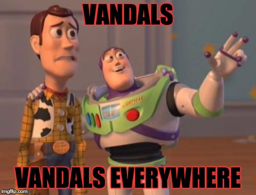 X, X Everywhere Meme | VANDALS; VANDALS EVERYWHERE | image tagged in memes,x x everywhere | made w/ Imgflip meme maker