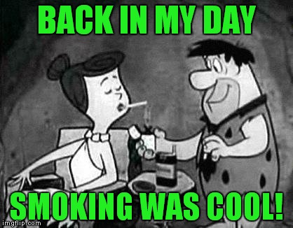 YABBA DABBA DOO! It's Cartoon Week - A JuicyDeath1025 Event! | BACK IN MY DAY; SMOKING WAS COOL! | image tagged in flintstones smoking,cartoon week,big tobacco,advertising | made w/ Imgflip meme maker
