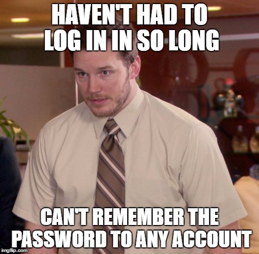 Afraid To Ask Andy | HAVEN'T HAD TO LOG IN IN SO LONG; CAN'T REMEMBER THE PASSWORD TO ANY ACCOUNT | image tagged in memes,afraid to ask andy | made w/ Imgflip meme maker