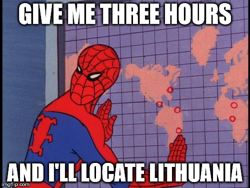 spiderman map | GIVE ME THREE HOURS; AND I'LL LOCATE LITHUANIA | image tagged in spiderman map | made w/ Imgflip meme maker