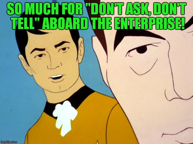 When the replicator malfunctions, but it just looks wrong - Cartoon Week - a JuicyDeath1025 voyage. | SO MUCH FOR "DON'T ASK, DON'T TELL" ABOARD THE ENTERPRISE! | image tagged in uhura star trek,cartoon week | made w/ Imgflip meme maker