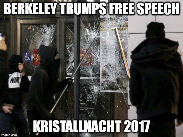 BERKELEY TRUMPS FREE SPEECH; KRISTALLNACHT 2017 | image tagged in berkeley riot 2017 milo yiannopoulos krystallnacht crystal night broken glass kristalnacht trump trumps free speech | made w/ Imgflip meme maker