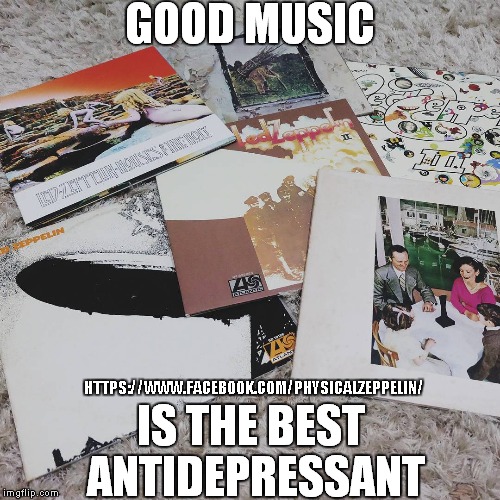 Good Music | HTTPS://WWW.FACEBOOK.COM/PHYSICALZEPPELIN/ | image tagged in led zeppelin,so true memes | made w/ Imgflip meme maker