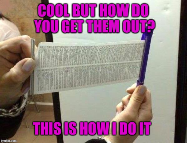 COOL BUT HOW DO YOU GET THEM OUT? THIS IS HOW I DO IT | made w/ Imgflip meme maker