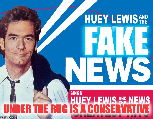 FAKE UNDER THE RUG IS A CONSERVATIVE | made w/ Imgflip meme maker