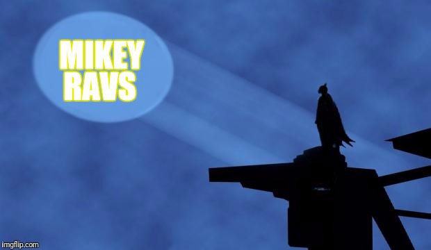 batman signal | MIKEY; RAVS | image tagged in batman signal | made w/ Imgflip meme maker