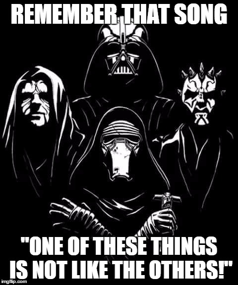Sith | REMEMBER THAT SONG; "ONE OF THESE THINGS IS NOT LIKE THE OTHERS!" | image tagged in sith,bohemian rhapsody | made w/ Imgflip meme maker