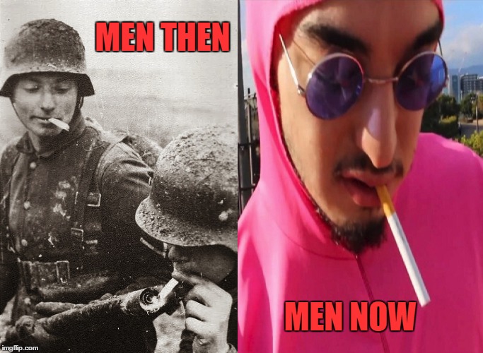 Men then and Men now | MEN THEN; MEN NOW | image tagged in papafranku,papa,funny,worldwar,pinkguy,memes | made w/ Imgflip meme maker