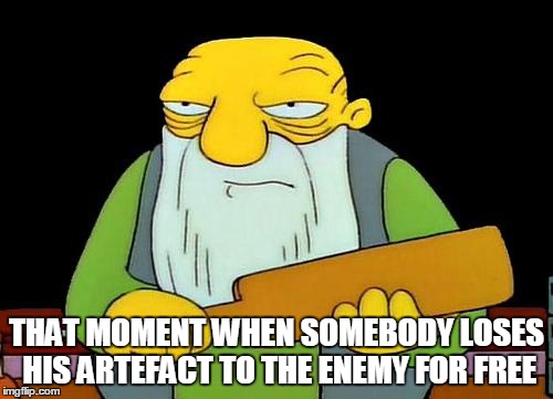 That's a paddlin' Meme | THAT MOMENT WHEN SOMEBODY LOSES HIS ARTEFACT TO THE ENEMY FOR FREE | image tagged in memes,that's a paddlin' | made w/ Imgflip meme maker