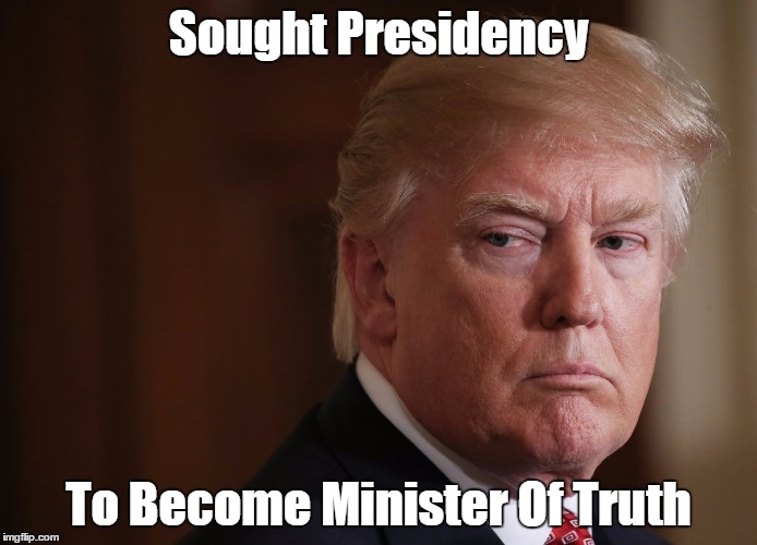 Sought Presidency To Become Minister Of Truth | made w/ Imgflip meme maker