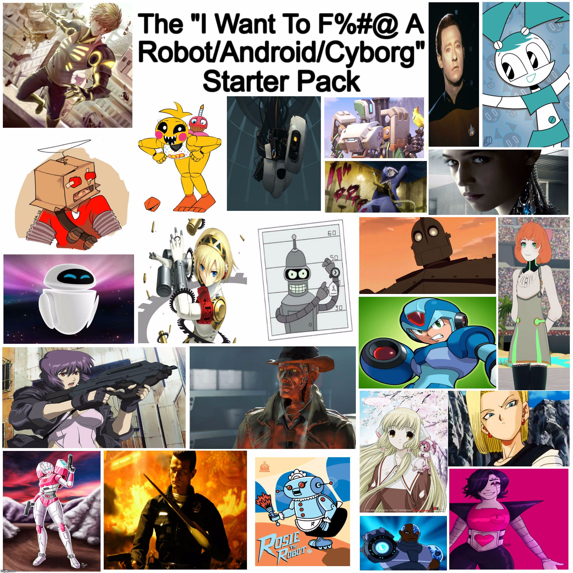 This One Is For You Robot/Android/Cyborg Lovers | The "I Want To F%#@ A; Robot/Android/Cyborg"; Starter Pack | image tagged in memes,cartoon week,starter pack,robots,androids,cyborgs | made w/ Imgflip meme maker