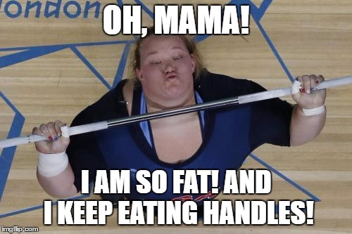USA Lifter |  OH, MAMA! I AM SO FAT! AND I KEEP EATING HANDLES! | image tagged in memes,usa lifter | made w/ Imgflip meme maker
