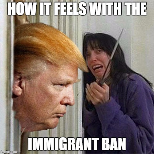 Donald trump here's Donny | HOW IT FEELS WITH THE; IMMIGRANT BAN | image tagged in donald trump here's donny | made w/ Imgflip meme maker