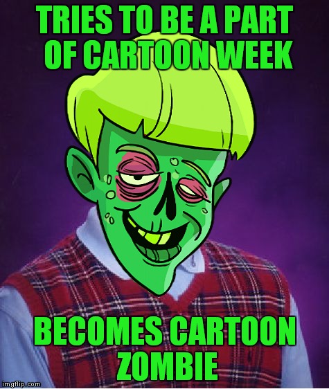 Always wanted to use this cartoon image of zombrian, thank you cartoon week! | TRIES TO BE A PART OF CARTOON WEEK; BECOMES CARTOON ZOMBIE | image tagged in bad luck brian,cartoon week | made w/ Imgflip meme maker