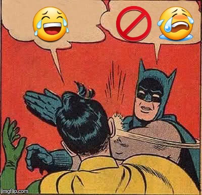 Batman Slapping Robin | 😂; 🚫😭 | image tagged in memes,batman slapping robin,emojis | made w/ Imgflip meme maker