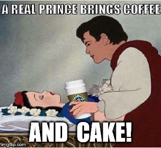 A Real Prince | AND  CAKE! | image tagged in cake,coffee,prince | made w/ Imgflip meme maker