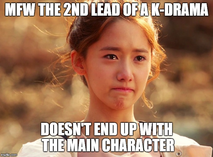 Yoona Crying | MFW THE 2ND LEAD OF A K-DRAMA; DOESN'T END UP WITH THE MAIN CHARACTER | image tagged in yoona crying | made w/ Imgflip meme maker
