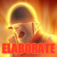 Tf2 uber | ELABORATE | image tagged in tf2 uber | made w/ Imgflip meme maker