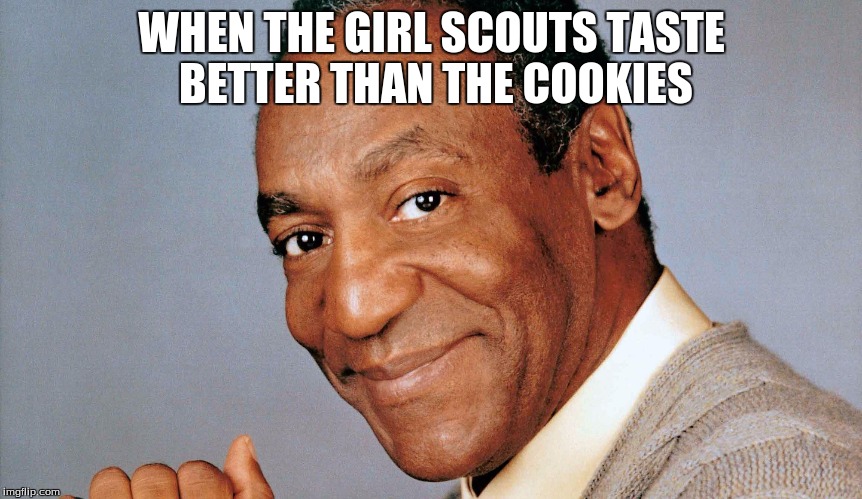 WHEN THE GIRL SCOUTS TASTE BETTER THAN THE COOKIES | image tagged in mems | made w/ Imgflip meme maker