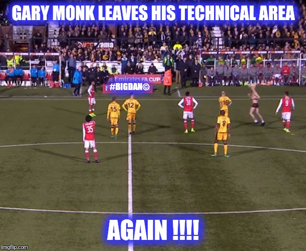 GARY MONK LEAVES HIS TECHNICAL AREA; #BIGDAN©; AGAIN !!!! | image tagged in gary monk | made w/ Imgflip meme maker