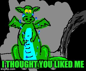 I THOUGHT YOU LIKED ME | made w/ Imgflip meme maker