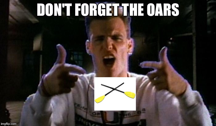 DON'T FORGET THE OARS | image tagged in vanilla problem | made w/ Imgflip meme maker